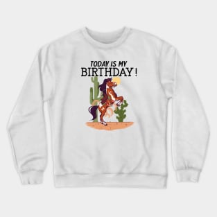 Today Is My Birthday Horse Crewneck Sweatshirt